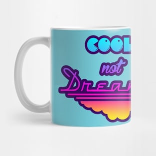 COOL not DREAMY Mug